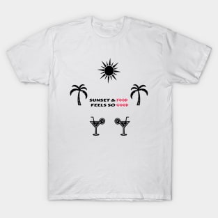 Sunset & food feels so good T-Shirt